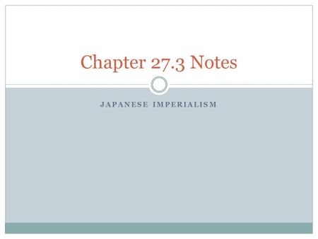 JAPANESE IMPERIALISM Chapter 27.3 Notes. Japan in the 1920’s Economic Challenges  After WWI Japan came out a world power  Japan’s economy had undergone.