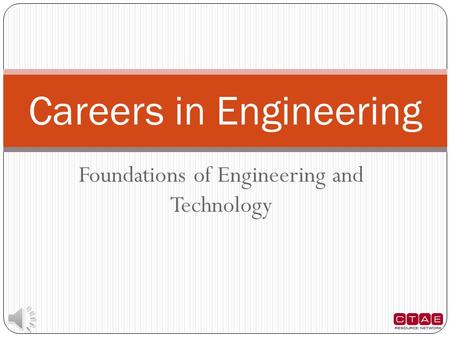 Foundations of Engineering and Technology Careers in Engineering.