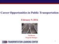 Career Opportunities in Public Transportation February 9, 2016 1 Tia Brown Program Manager.