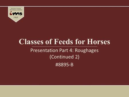 Classes of Feeds for Horses Presentation Part 4: Roughages (Continued 2) #8895-B.