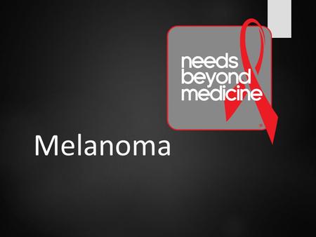 Melanoma. Skin Cancer  Most common type of cancer in the United States  The Skin is one of the most important parts of your body Information provided.