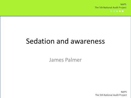 NAP5 The 5th National Audit Project ■ ■ ■ ■ ■ NAP5 The 5th National Audit Project ■ ■ ■ ■ ■ NAP5 The 5th National Audit Project ■ ■ ■ ■ ■ Sedation and.