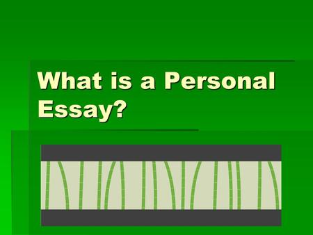 What is a Personal Essay?.  Personal memoir: focused on a significant relationship between the writer and a person, place, or object. A memoir deals.