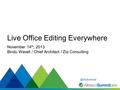 Live Office Editing Everywhere November 14 th, 2013 Bindu Wavell / Chief Architect / Zia Consulting.