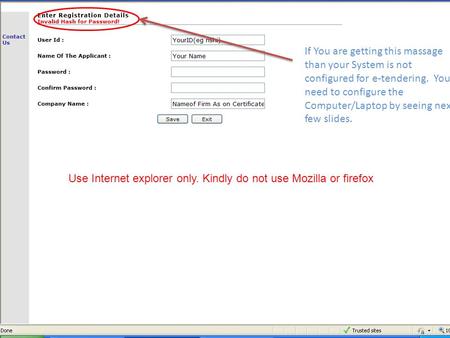 If You are getting this massage than your System is not configured for e-tendering. You need to configure the Computer/Laptop by seeing next few slides.