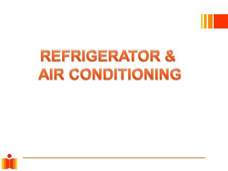 REFRIGERATION Refrigeration is a process in which work is done to move heat from one location to another. Uses of Refrigeration :  Industrial uses 