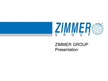 ZIMMER GROUP Presentation