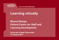 Directorate of Human Resources Learning virtually Rhona Sharpe Oxford Centre for Staff and Learning Development Associate College Partnership 14 January.