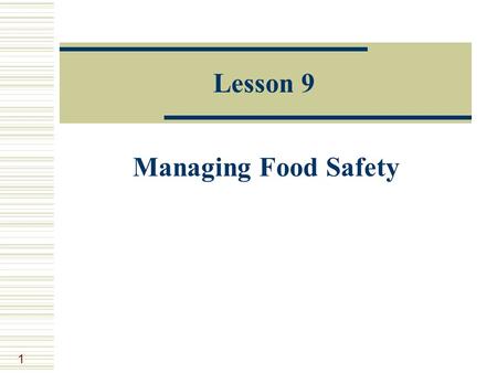 1 Lesson 9 Managing Food Safety. 2 NASA Food Consultant  You and your team have been put in charge of providing safe food for astronauts traveling to.