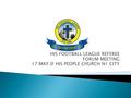 HIS FOOTBALL LEAGUE REFEREE FORUM MEETING 17 HIS PEOPLE CHURCH N1 CITY.