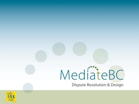 Introductions Resolving Disputes Quickly & Effectively: How Mediation Can Help Your Business [Name or organization] [Date]