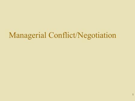 Managerial Conflict/Negotiation 1. 2 What is conflict?  Conflict occurs whenever: – Disagreements exist over important subjects. – Emotional conflicts.