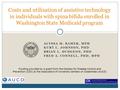 ALYSSA M. BAMER, MPH KURT L. JOHNSON, PHD BRIAN L. DUDGEON, PHD FRED A. CONNELL, PHD, MPH Costs and utilization of assistive technology in individuals.