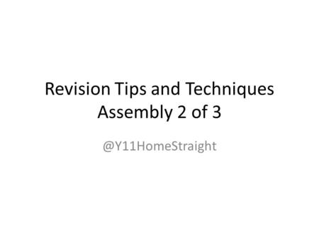 Revision Tips and Techniques Assembly 2 of