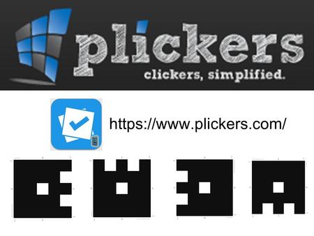 Https://www.plickers.com/. What is it? A free classroom polling system Multiple choice based Only teacher needs app Each student needs one card (glued.