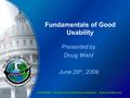 CFUNITED – The premier ColdFusion conference www.cfunited.com Fundamentals of Good Usability Presented by Doug Ward June 28 th, 2006.