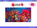 Holi © 2016 albert-learning.com Holi. © 2016 albert-learning.com Vocabulary  Ancient- Belonging to the very distant past and no longer in existence.