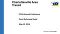 Charlottesville Area Transit ITSVA Annual Conference Omni Richmond Hotel May 19, 2016 John Jones, Transit Manager.