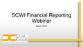 SCWI Financial Reporting Webinar March 2016 1. Overview Understanding Requirements Maximizing Opportunities for Students Approved financial practices.