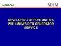 MHM MEDICAL DEVELOPING OPPORTUNITIES WITH MHM’S RFQ GENERATOR SERVICE.