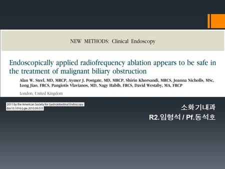 소화기내과 R2. 임형석 / Pf. 동석호. B ACKGROUND  Unresectable malignant bile duct obstruction  Plastic stents (~1990s)  Stainless steel self-expandable metal.