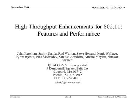 Doc.: IEEE 802.11-04/1404r0 Submission November 2004 John Ketchum, et al, QualcommSlide 1 High-Throughput Enhancements for 802.11: Features and Performance.