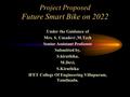 Project Proposed Future Smart Bike on 2022 Under the Guidance of Mrs. S. Umadevi,M.Tech Senior Assistant Professor Submitted by, S.kiruthika, M.Devi, S.Kiruthika.