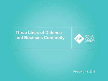 Three Lines of Defense and Business Continuity February 18, 2016.