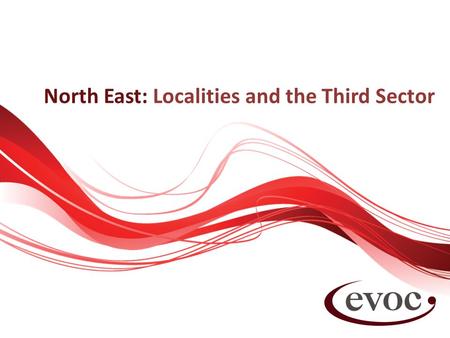 North East: Localities and the Third Sector. What this ThinkSpace will cover 1.Third Sector in the South East Locality – Voluntary Sector Forums – Other.