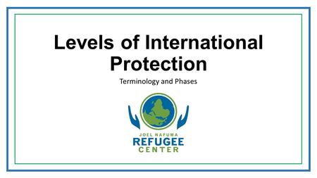 Levels of International Protection Terminology and Phases.