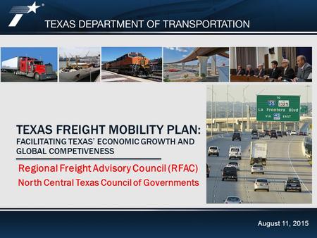 Goals and ObjectivesFeb. 20, 2014 TEXAS FREIGHT MOBILITY PLAN: FACILITATING TEXAS’ ECONOMIC GROWTH AND GLOBAL COMPETIVENESS Regional Freight Advisory Council.