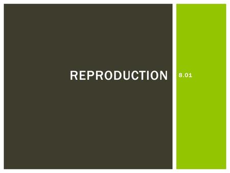 8.01 REPRODUCTION.  Castration- removing the testicles of male animals to prevent breeding.  Colostrum- the first milk produced after a mammal gives.