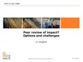 Www.nifustep.no NIFU STEP studies in Innovation, Research and Education Peer review of impact? Options and challenges Liv Langfeldt RCN 14 April 2008.