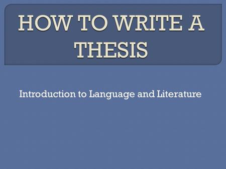 Introduction to Language and Literature.  tells the reader how you will interpret the significance of the subject matter under discussion.  is a road.