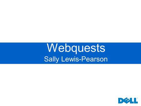 Webquests Sally Lewis-Pearson K12 Education Definition of a WebQuest A Web Quest is an inquiry based activity in which most or all of the information.