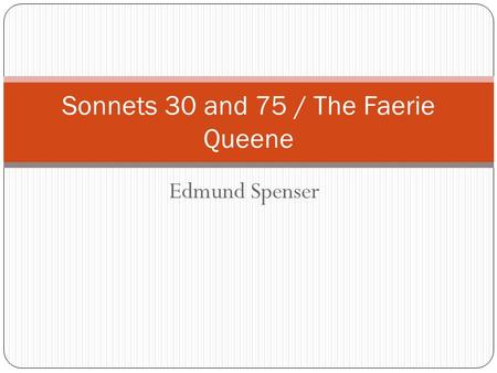 Sonnets 30 and 75 / The Faerie Queene