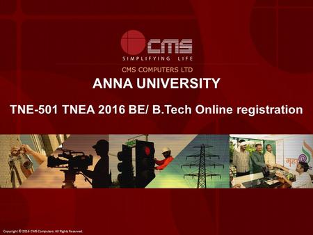 ANNA UNIVERSITY TNE-501 TNEA 2016 BE/ B.Tech Online registration Copyright © 2016 CMS Computers. All Rights Reserved.