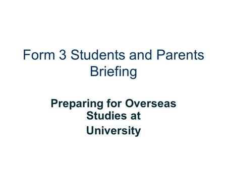 Form 3 Students and Parents Briefing Preparing for Overseas Studies at University.