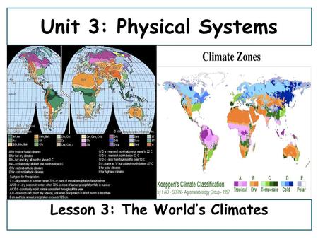 Unit 3: Physical Systems Lesson 3: The World’s Climates.