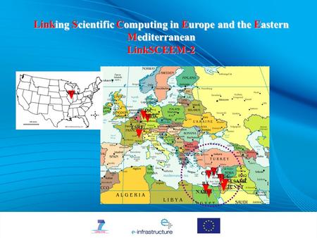 CaSToRC Linking Scientific Computing in Europe and the Eastern Mediterranean LinkSCEEM-2 CyI IUCC CYNET SESAME JUNET JSC BA NARSS MPIC ESRF NCSA.