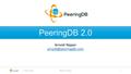 PeeringDB 2.0 Arnold Nipper 7 - 8 June, 2016ENOG11, Moscow1.