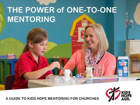 THE POWER of ONE-TO-ONE MENTORING A GUIDE TO KIDS HOPE MENTORING FOR CHURCHES.