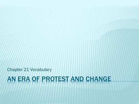 Chapter 21 Vocabulary.  Group that adopts values that run “counter” to the mainstream.  Valued youth, spontaneity, and freedom of expression.  Sometimes.