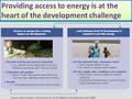 Providing access to energy is at the heart of the development challenge.