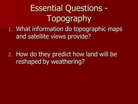 Essential Questions - Topography