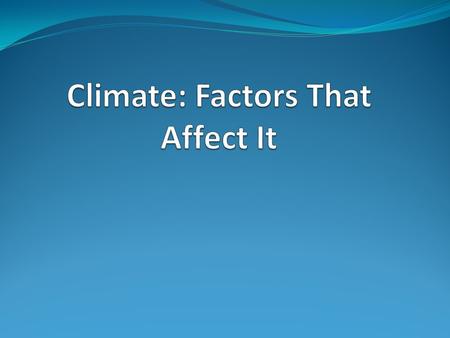 Climate Climate is the long term weather patterns for a particular area. The climate for a particular region on Earth is based on temperature and precipitation,