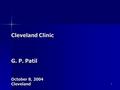 1 Cleveland Clinic G. P. Patil October 8, 2004 Cleveland.