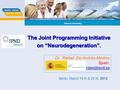 JPI “More Years, Better Lives: The Potential and Challenges of Demographic Change” The Joint Programming Initiative on “Neurodegeneration”. Dr. Rafael.