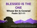 BLESSED IS THE ONE Whose Sin Is Covered Psalm 32:1-11 ROBISON STREET CHURCH OF CHRIST- EDNACHURCHOFCHRIST.ORG.