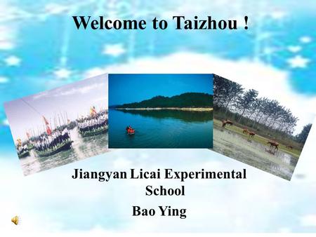 Welcome to Taizhou ! Jiangyan Licai Experimental School Bao Ying.